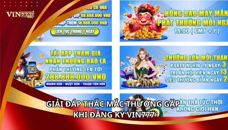Đăng Ký Vin777 - Nhận Thưởng Chào Mừng 777K Tháng 7/2025 8 Giải đáp thắc mắc thường gặp khi đăng ký Vin777